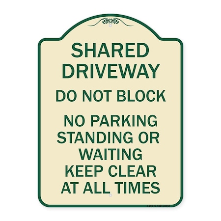 Signmission Shared Driveway Do Not Block No Parking Standing or Waiting Keep Clear at All Times, TG-1824-22968 A-DES-TG-1824-22968